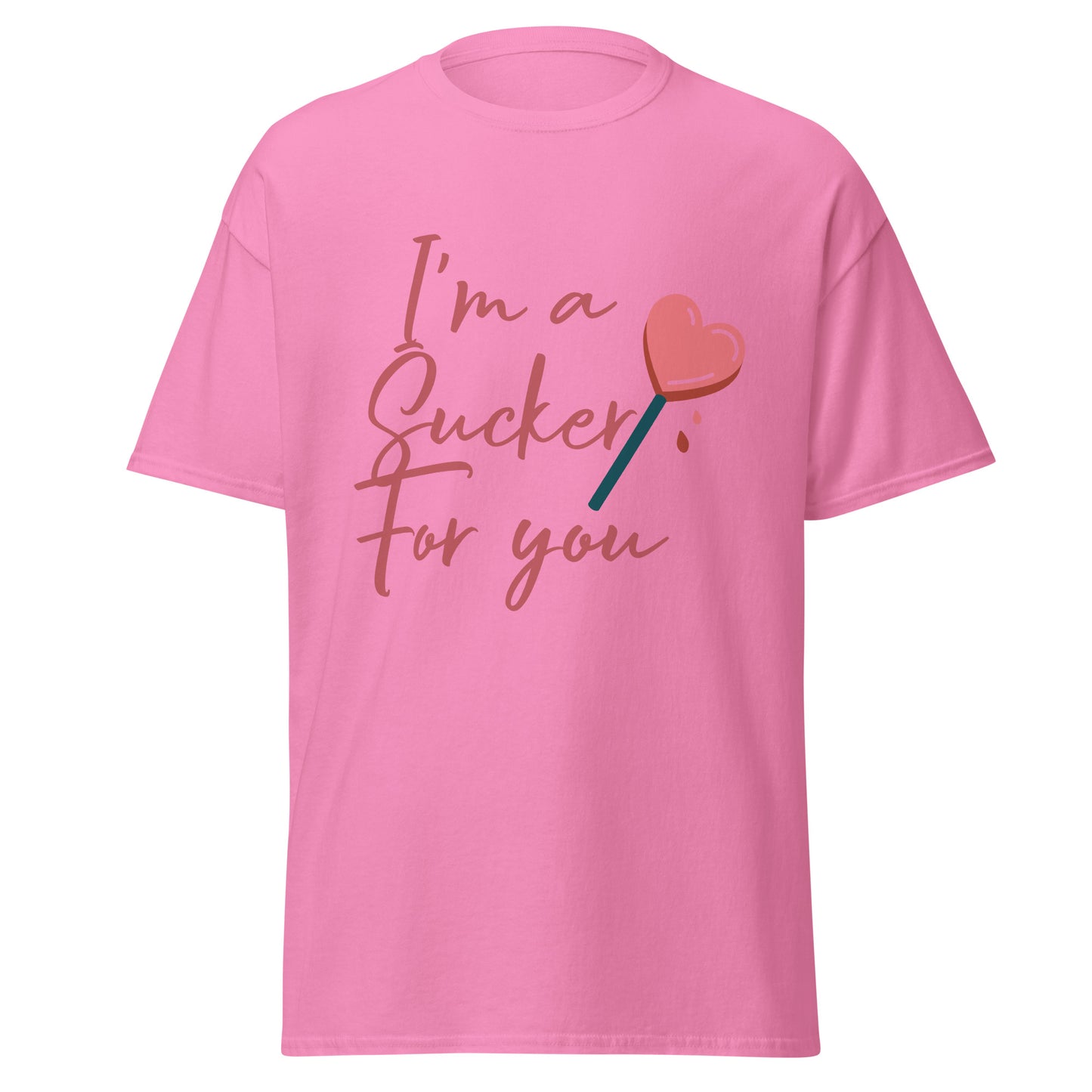 I'm a Sucker For You T-Shirt