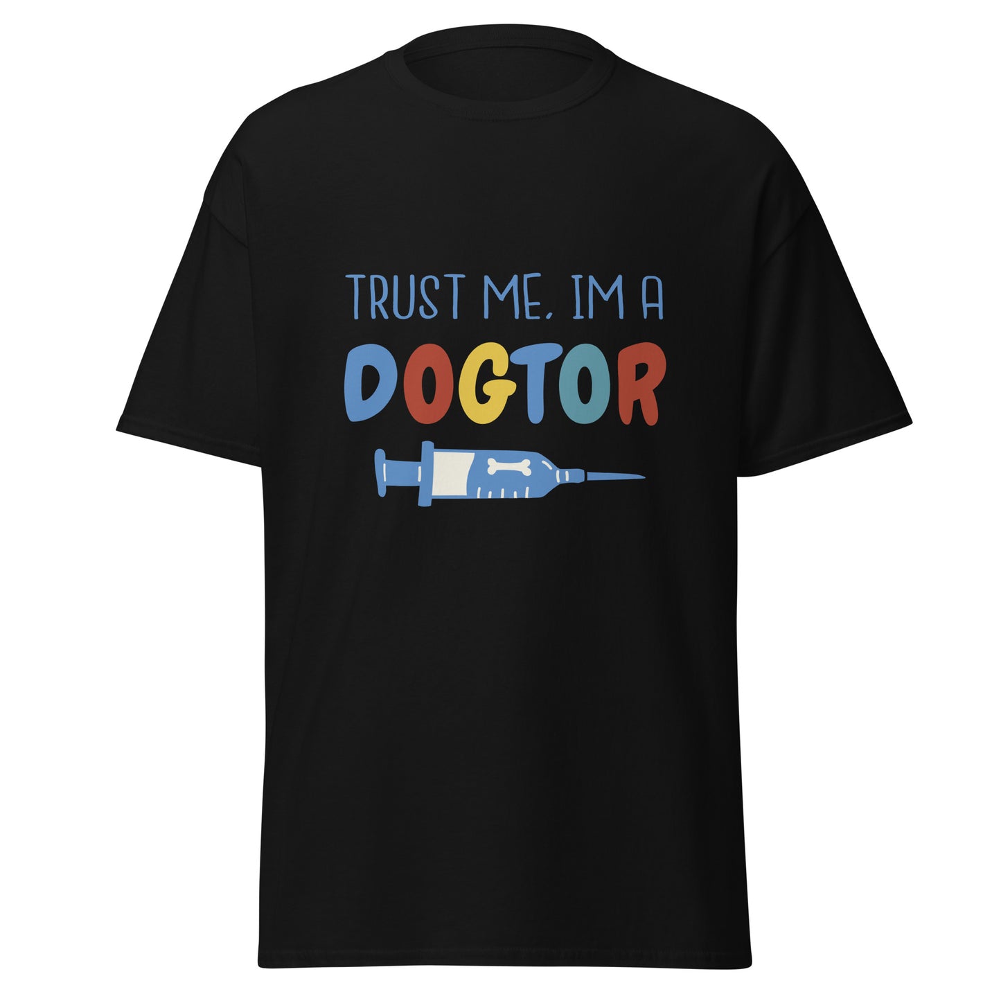 Trust me. I'm a Dogtor T-shirt