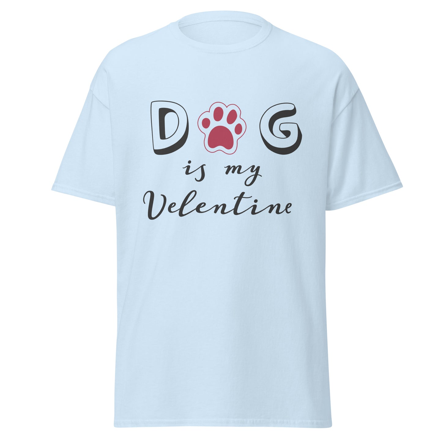 Dog Is My Valentine T-Shirt