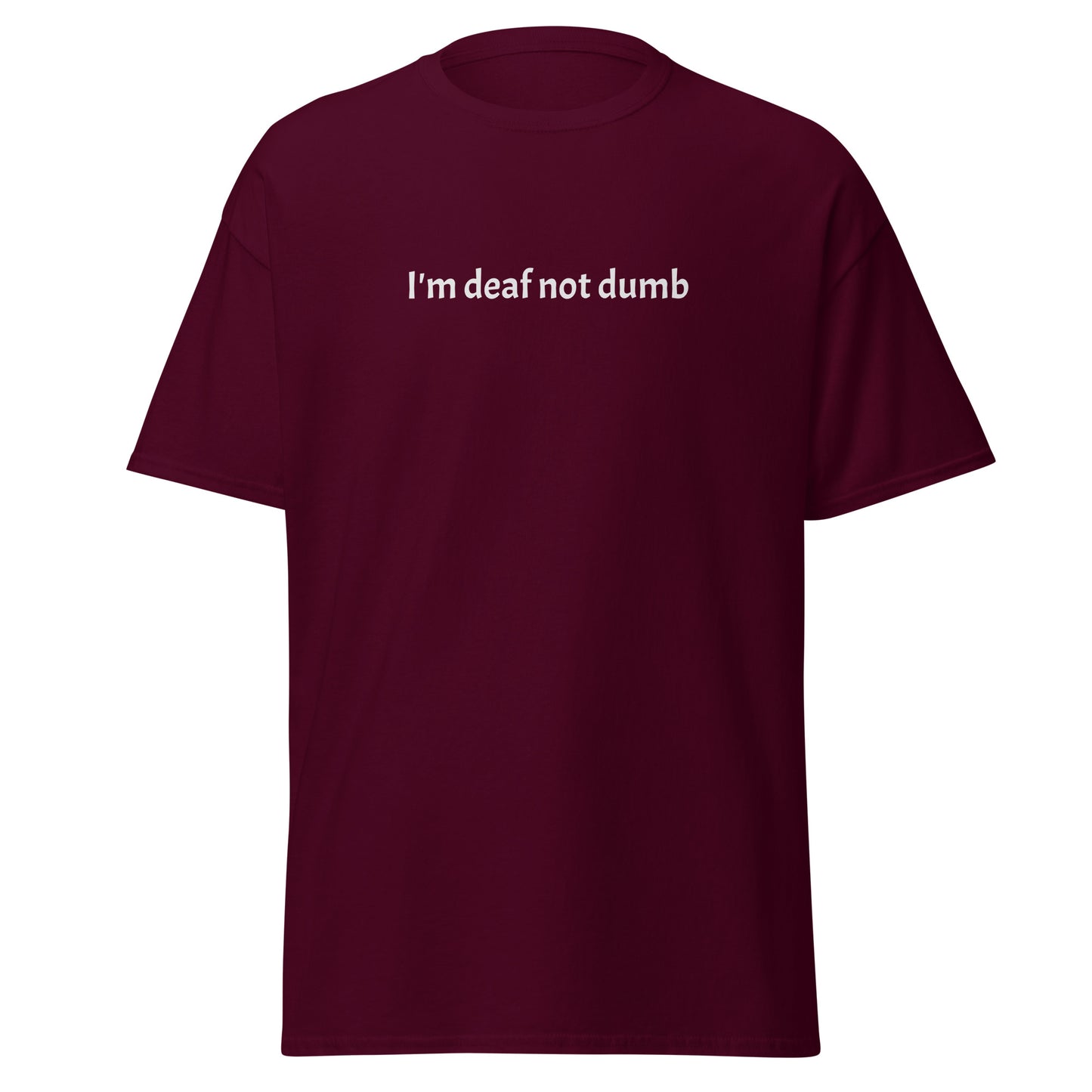 I'm deaf not dumb (Front-Back) T-Shirt