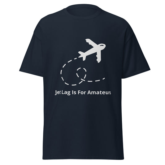 Jet Lag Is For Amateurs T-Shirt