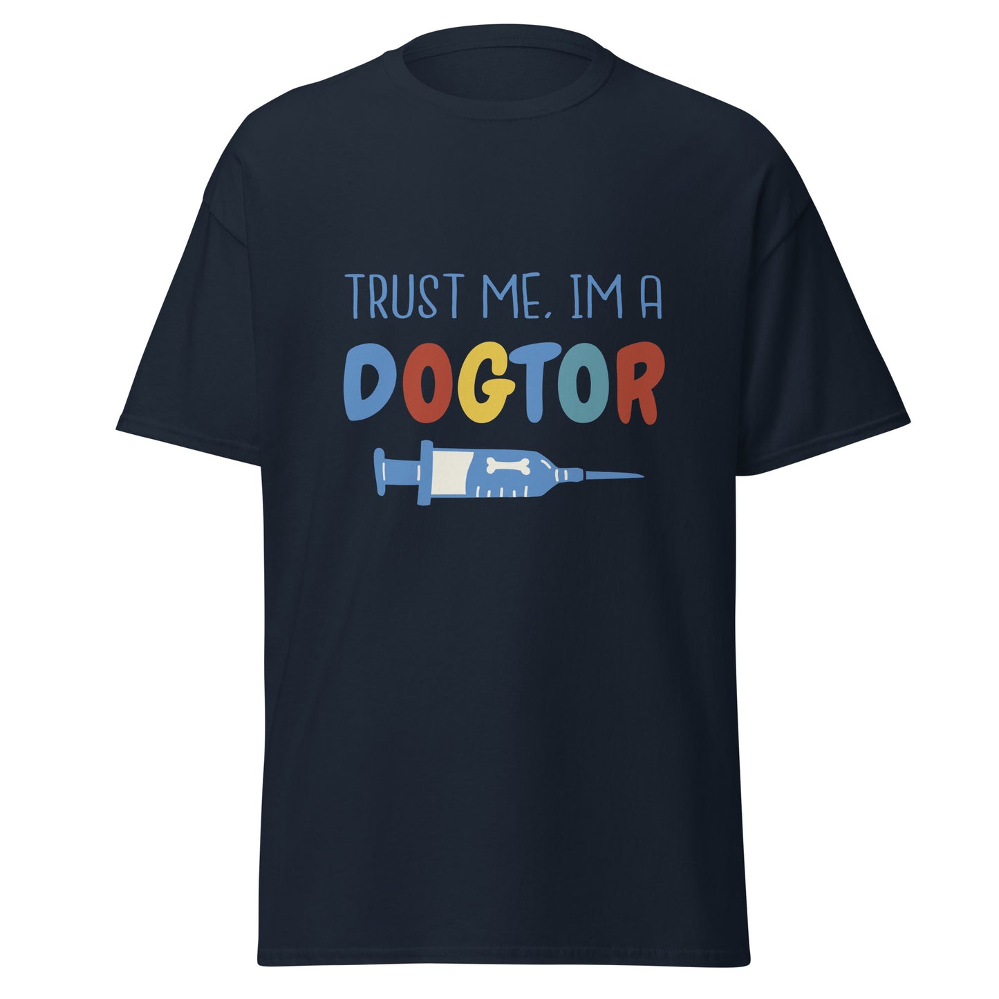 Trust me. I'm a Dogtor T-shirt