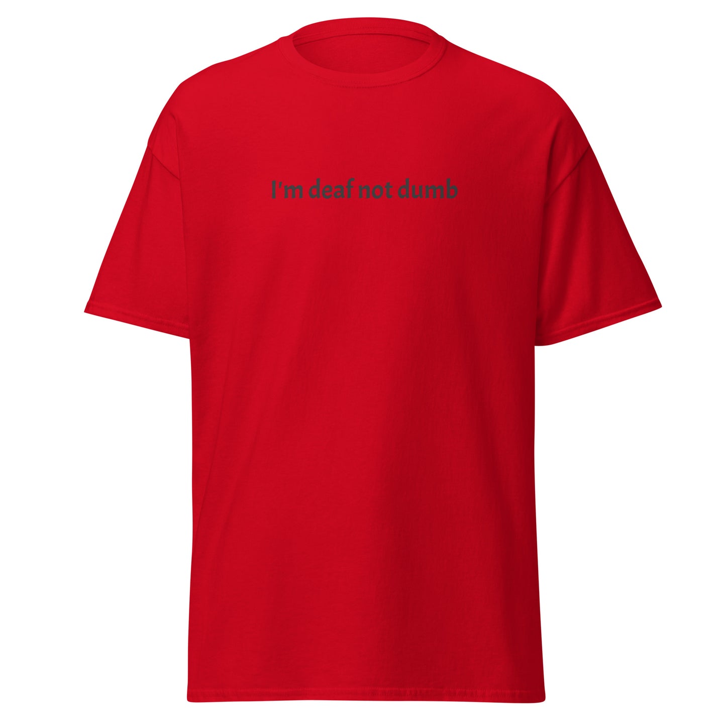 I'm deaf not dumb (Front-Back) T-Shirt