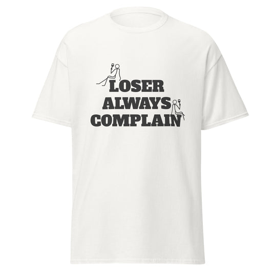 Loser Always Complain T-Shirt