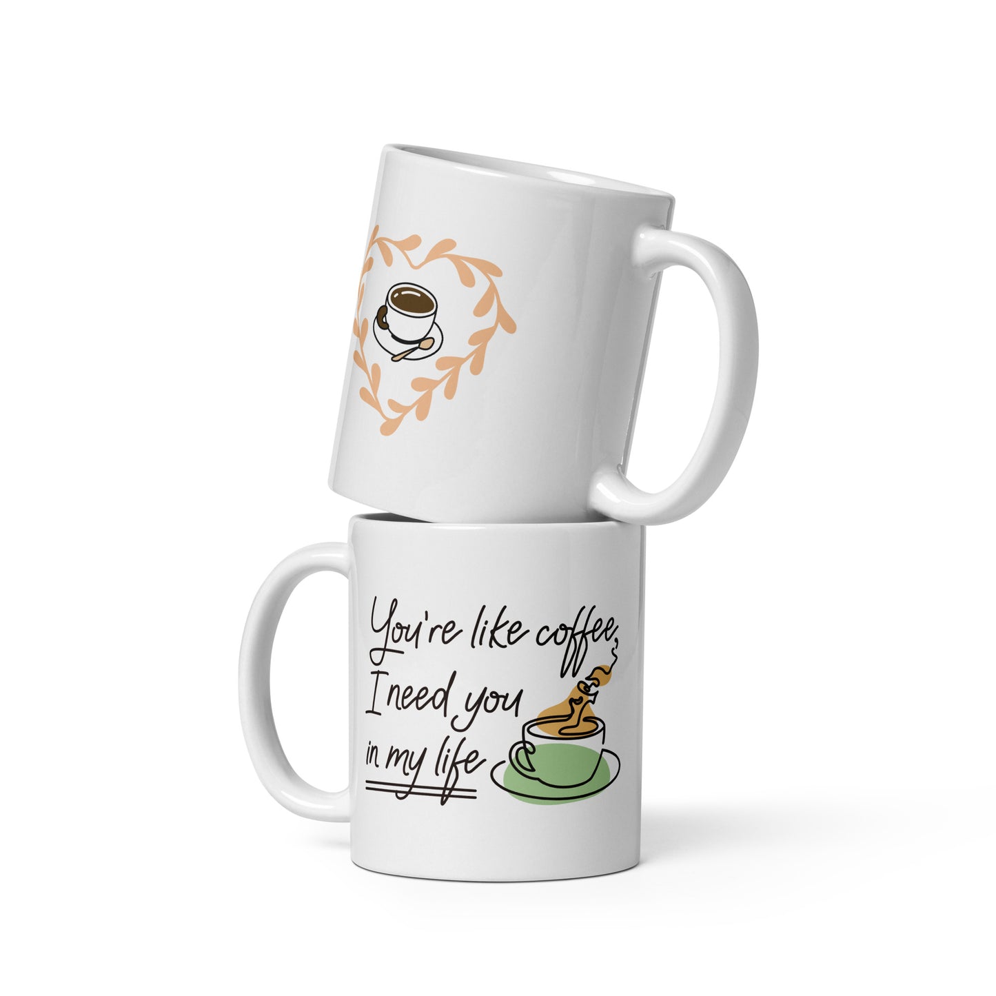 You're like coffee i need you in my life Mug