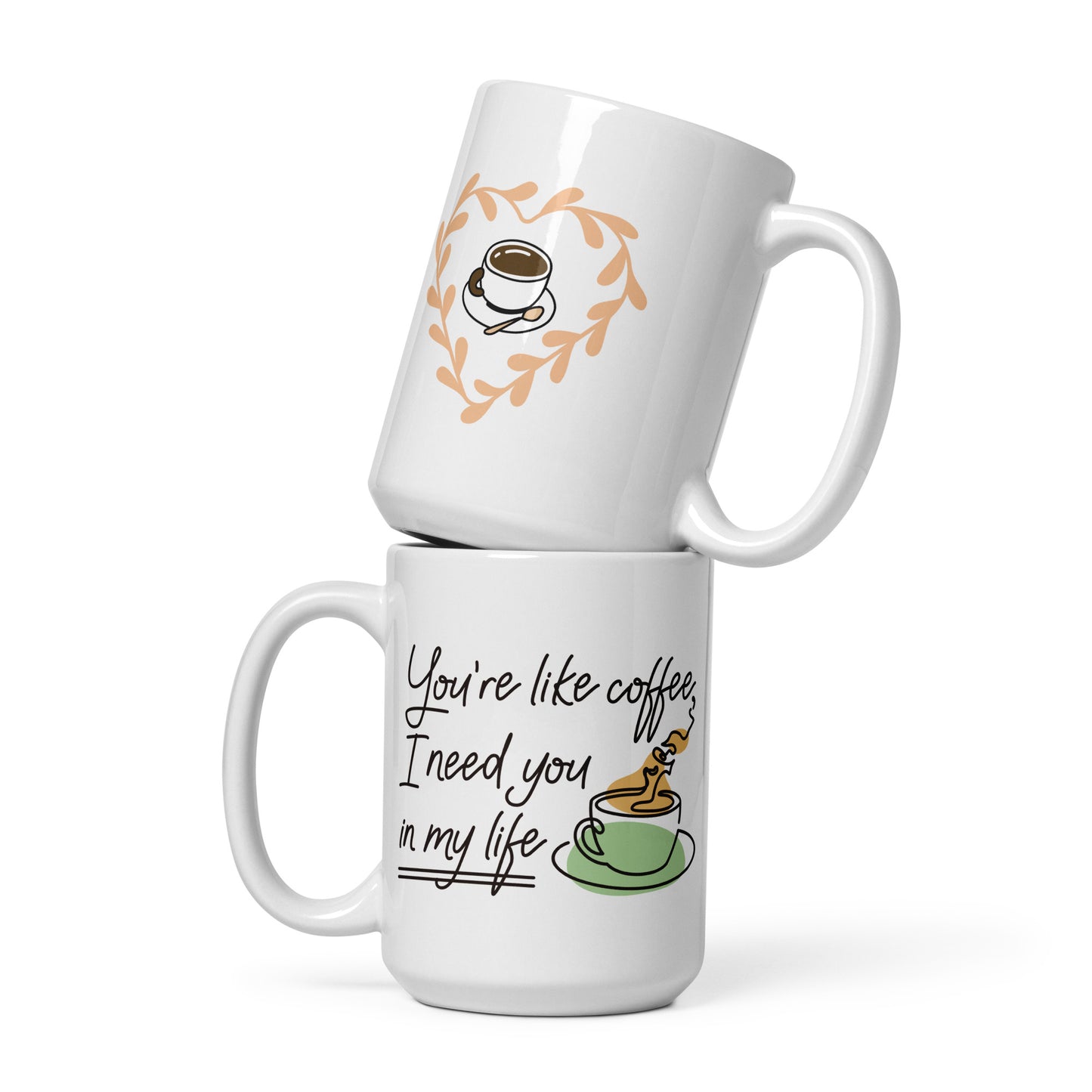 You're like coffee i need you in my life Mug